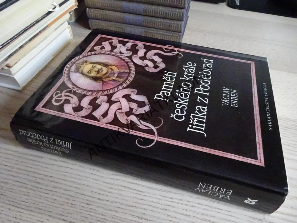 PAMĚTI ČESKÉHO KRÁLE JIŘÍKA Z PODĚBRAD, VÁCLAV ERBEN, **an