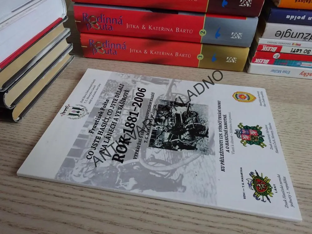 CO JSTE HASIČI, CO JSTE DĚLALI NA LÁNECH A VE VAŠÍROVĚ, FRANTIŠEK POŠTA, ROK 1881-2006, OKRES KLADNO, **an