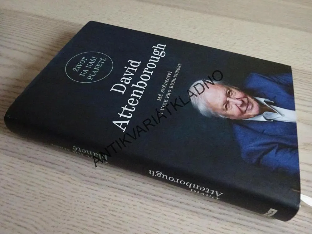 DAVID ATTENBOROUGH, MÉ SVĚDECTVÍ A VIZE PRO BUDOUCNOST, ŽIVOT NA NAŠÍ PLANETĚ, **an