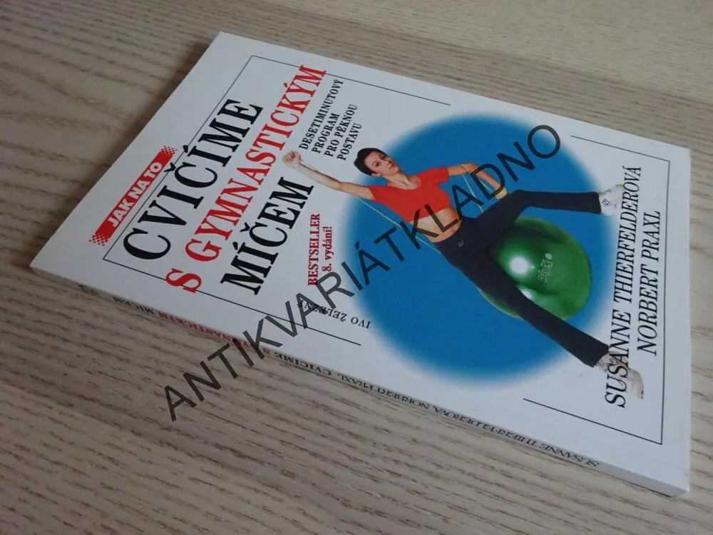 CVIČÍME S GYMNASTICKÝM MÍČEM, SUSANNE THIERFELDEROVÁ, NORBERT PRAXL, **an