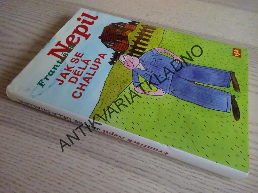 JAK SE DĚLÁ CHALUPA, FRANTIŠEK NEPIL, **an