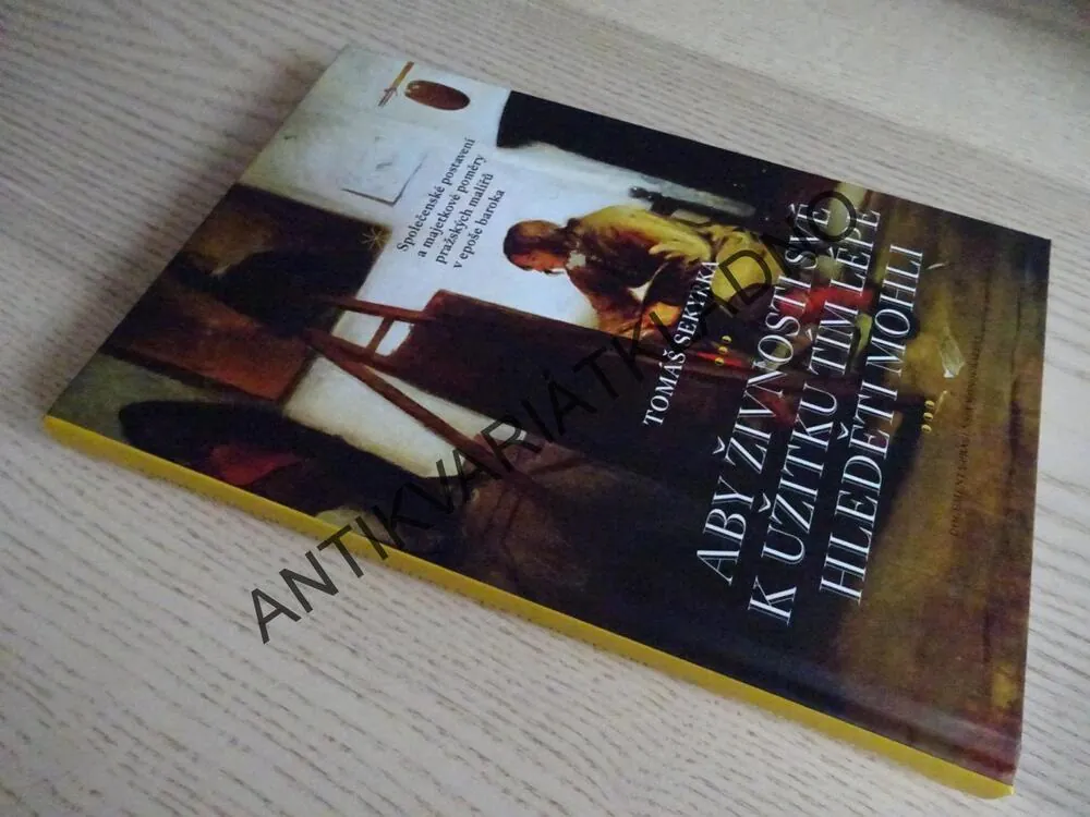 ABY ŽIVNOSTI SVÉ K UŽITKU TÍM LÉPE HLEDĚTI MOHLI, TOMÁŠ SEKYRKA, P-A