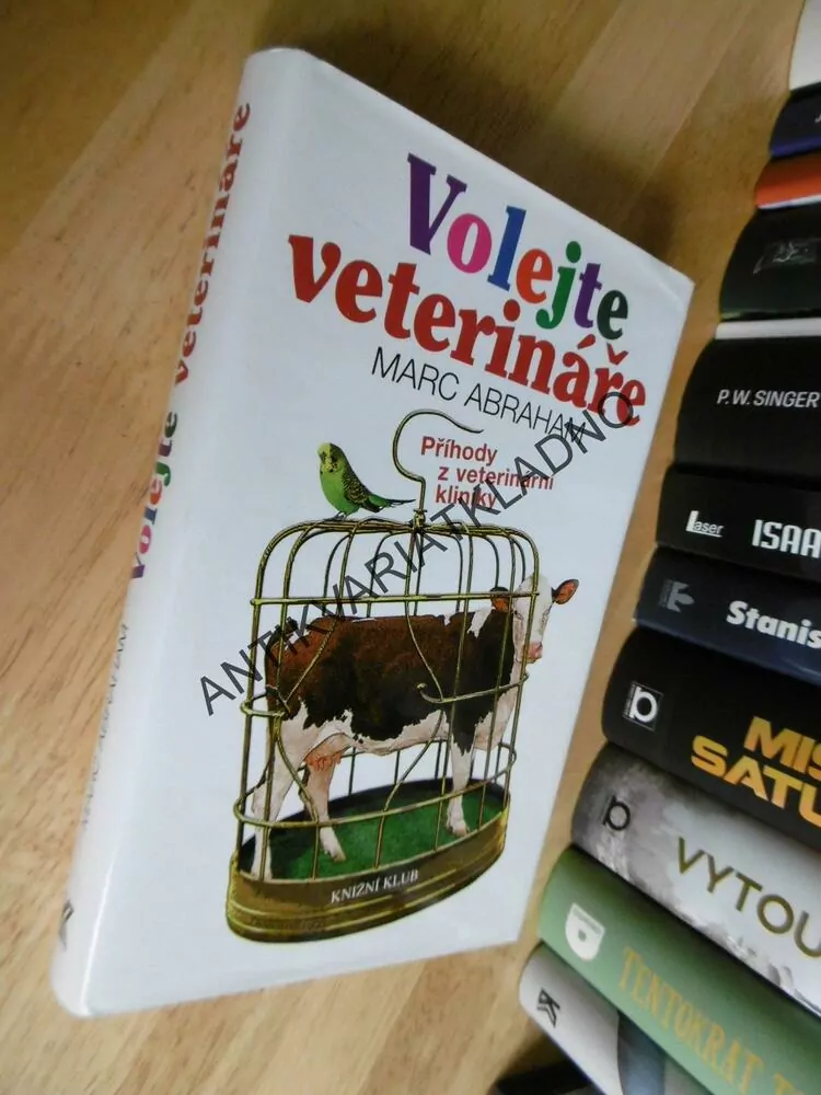 VOLEJTE VETERINÁŘE, PŘÍHODY Z VETERINÁRNÍ KLINIKY, MARC ABRAHAM, **an