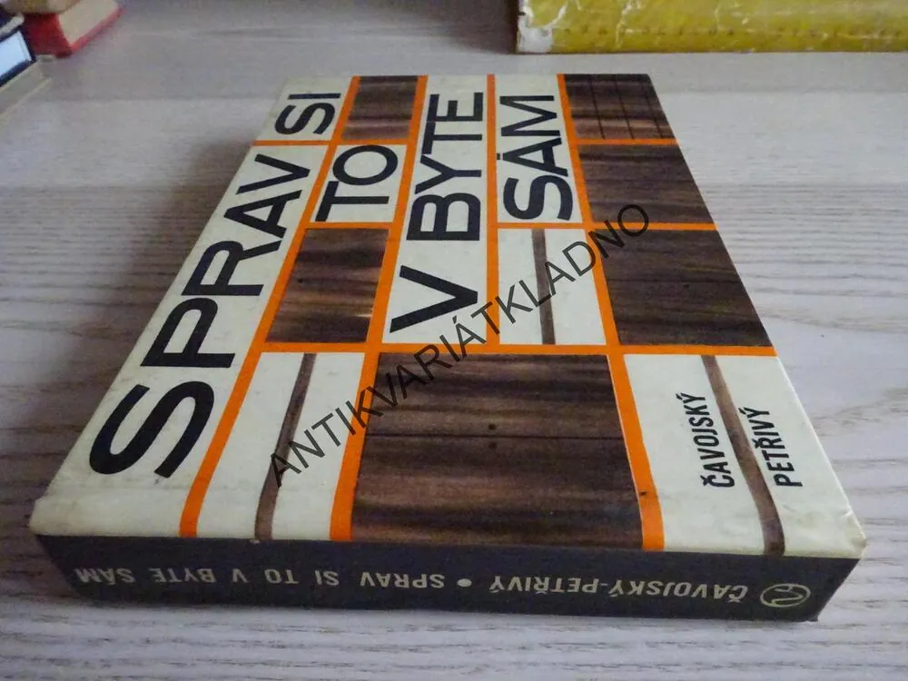 SPRAV SI TO V BYTĚ SÁM, ČAVOJSKÝ, PETŘIVÝ, **an