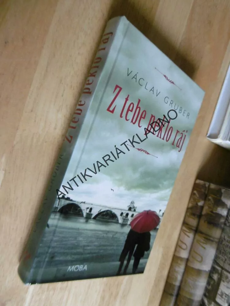 Z TEBE PEKLO RÁJ, VÁCLAV GRUBER, **an
