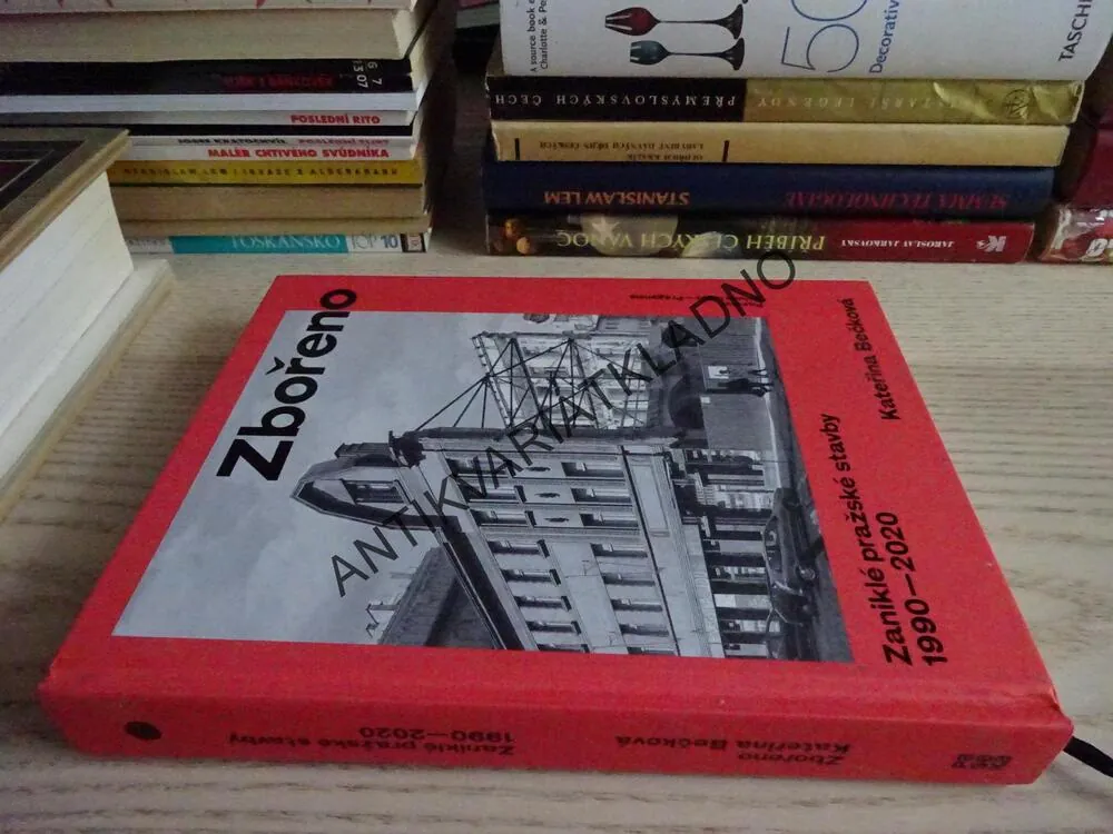 ZBOŘENO, ZANIKLÉ PRAŽSKÉ STAVBY 1990-2020, KATEŘINA BEČKOVÁ, **an