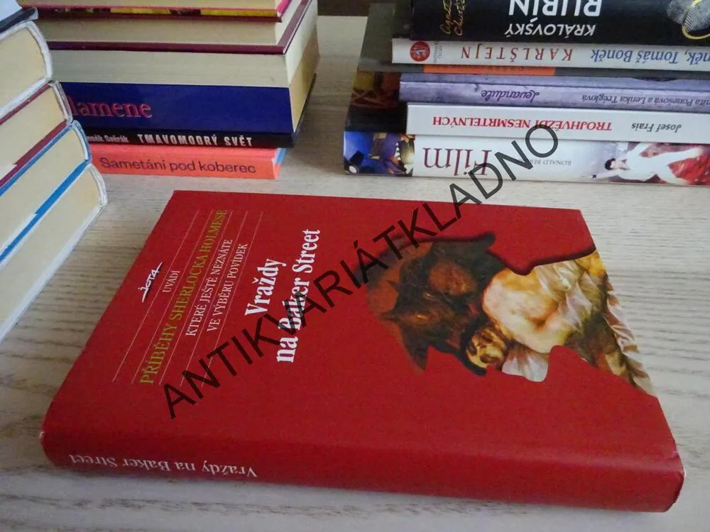 PŘÍBĚHY SHERLOCKA HOLMESE, KTERÉ JEŠTĚ NEZNÁTE VE VÝBĚRU POVÍDEK VRAŽDY NA BAKER STREET, **an