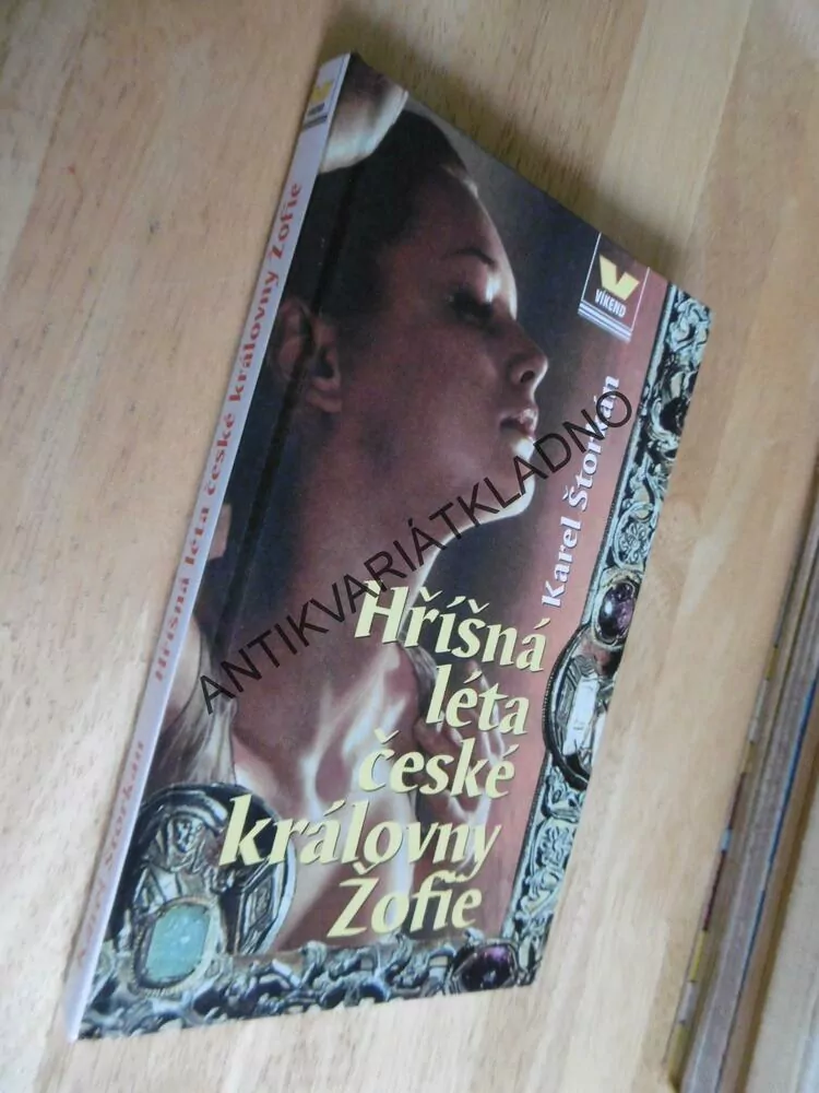 HŘÍŠNÁ LÉTA ČESKÉ KRÁLOVNY ŽOFIE, KAREL ŠTORKÁN, **an