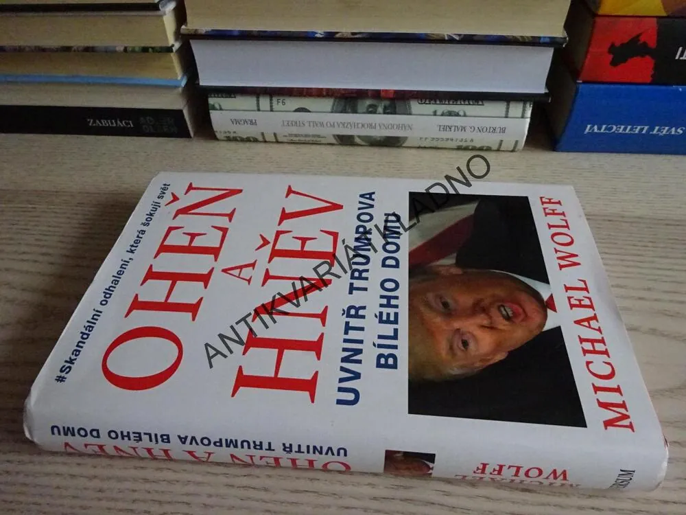 OHEŇ A HNĚV UVNITŘ TRUMPOVA BÍLÉHO DOMU, MICHAEL WOLFF, **an