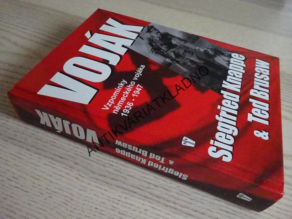 VOJÁK, VZPOMÍNKY NĚMECKÉHO VOJÁKA, 1936-1947, SIEFRIED KNAPPE TED BRUSAW, **an