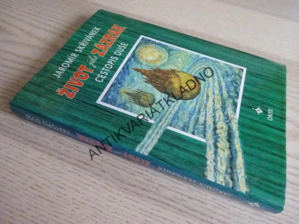 ŽIVOT JAKO ZÁZRAK, CESTOPIS DUŠE, JAROMÍR SKŘIVÁNEK, **an