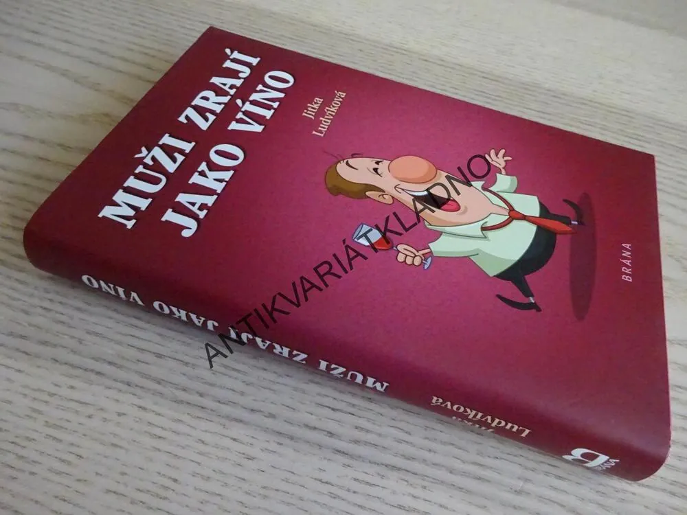 MUŽI ZRAJÍ JAKO VÍNO, JITKA LUDVÍKOVÁ, **an