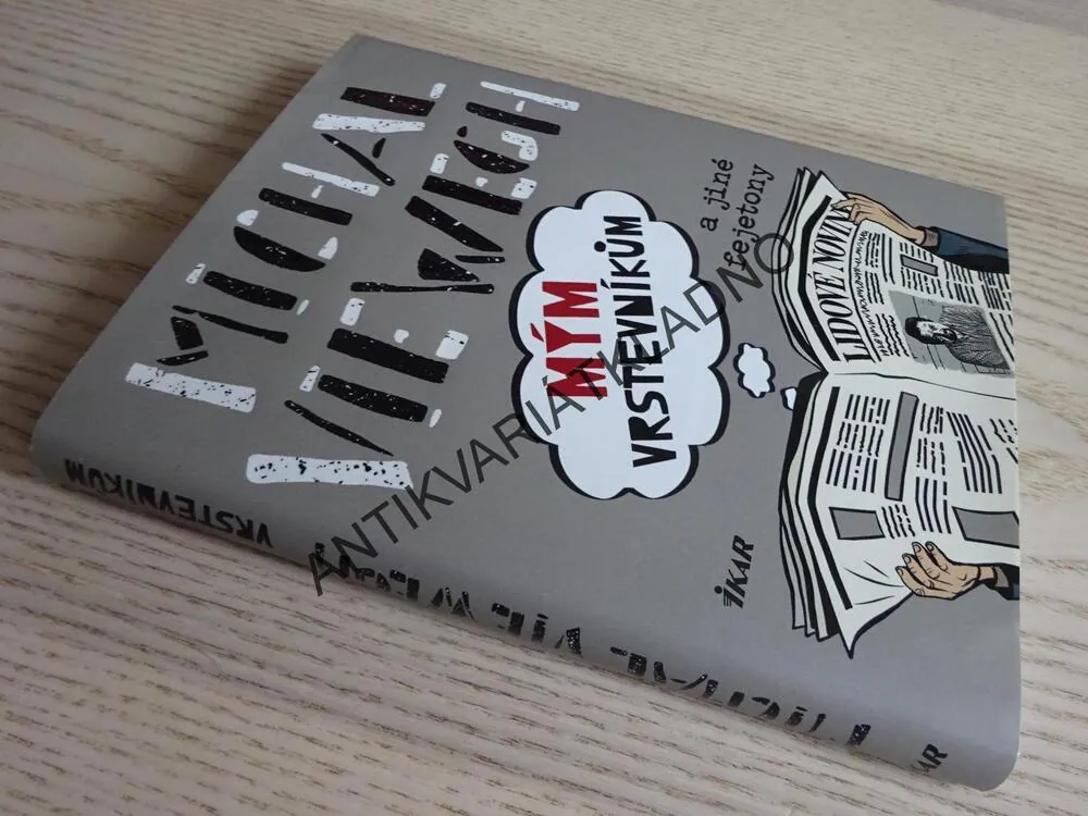 MÝM VRSTEVNÍKŮM A FEJETONY, MICHAL VIEWEGH, **an