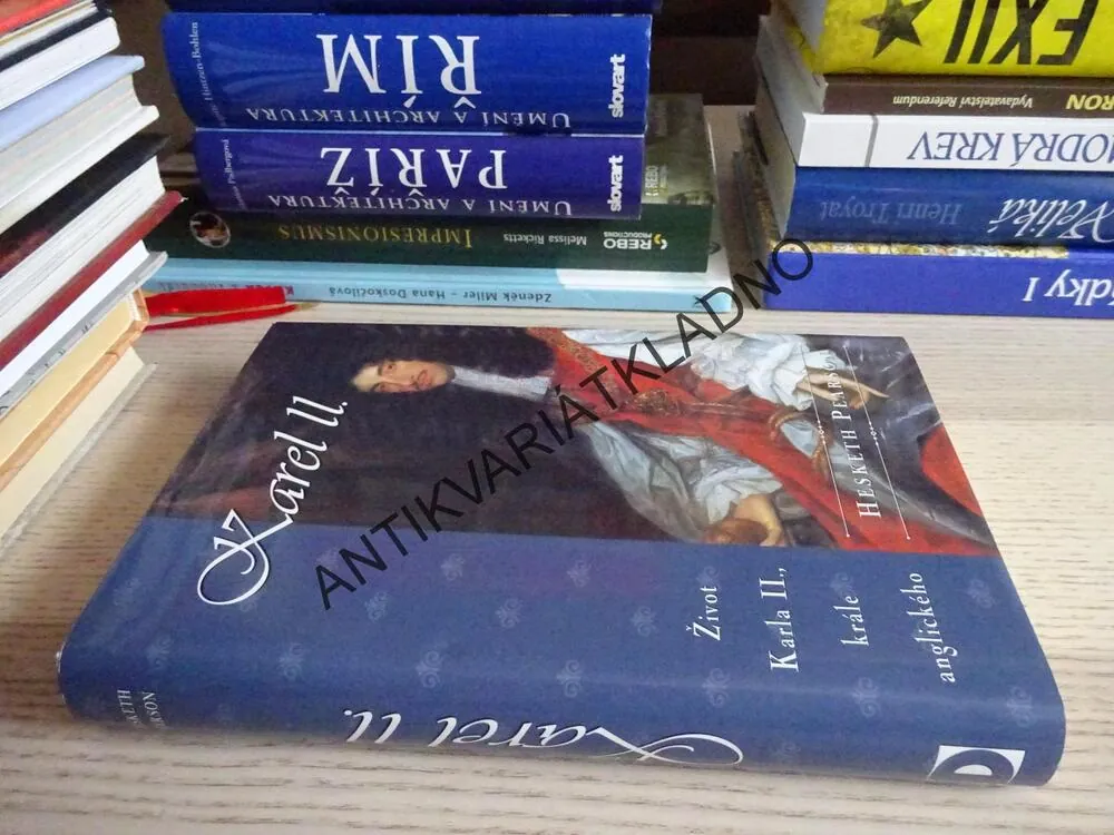 KAREL II., ŽIVOT KARLA II., KRÁLE ANGLICKÉHO, HESKETH PEARSON, **an