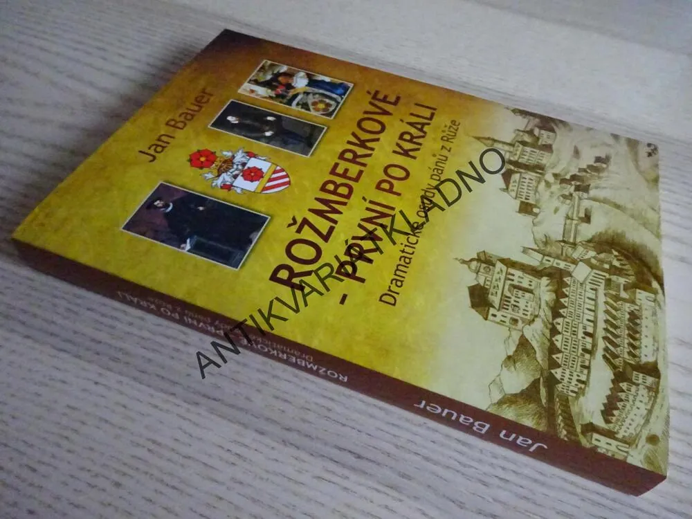ROŽMBERKOVÉ - PRVNÍ PO KRÁLI, JAN BAUER, **an