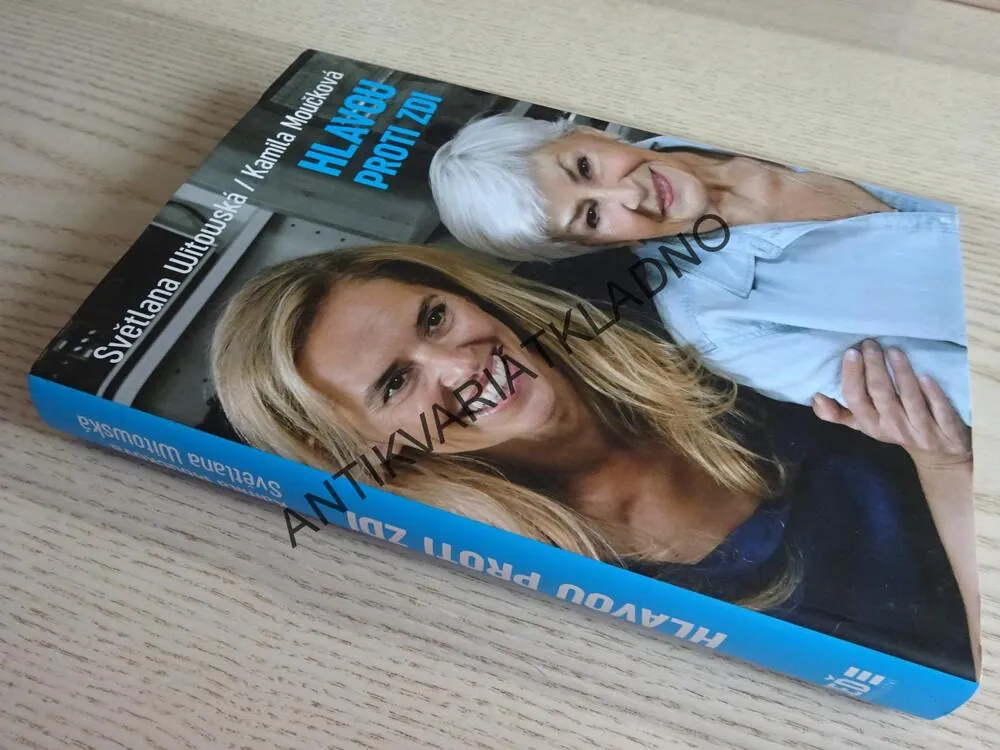 HLAVOU PROTI ZDI, SVĚTLANA WITOWSKÁ, KAMILA MOUČKOVÁ, **an