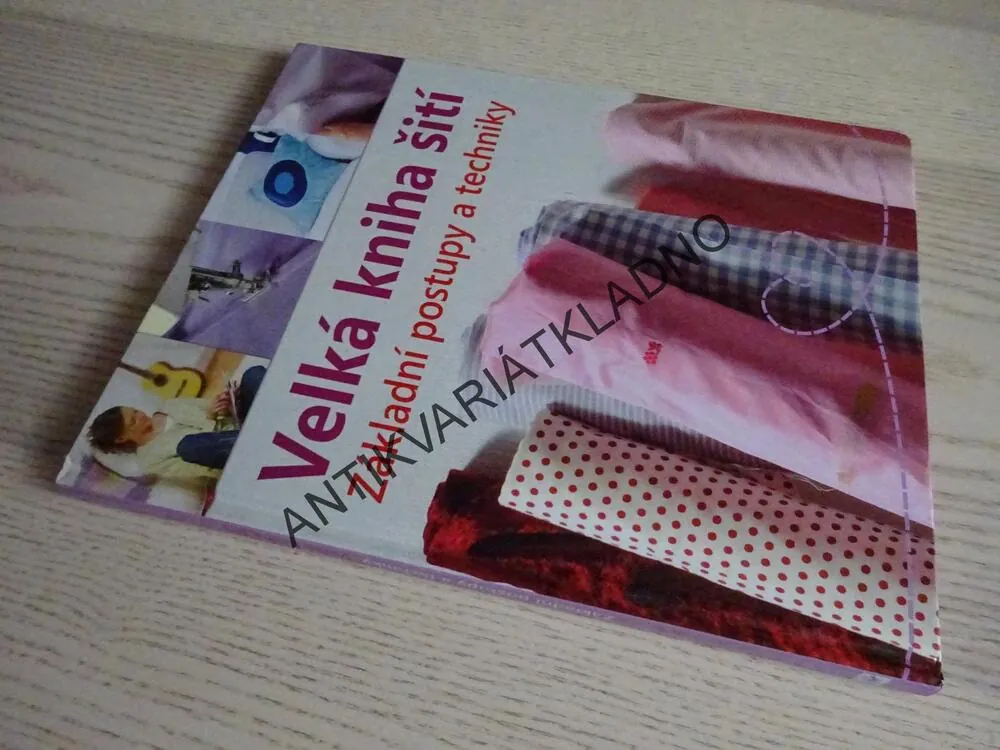 VELKÁ KNIHA ŠITÍ, ZÁKLADNÍ POSTUPY A TECHNIKY, **an