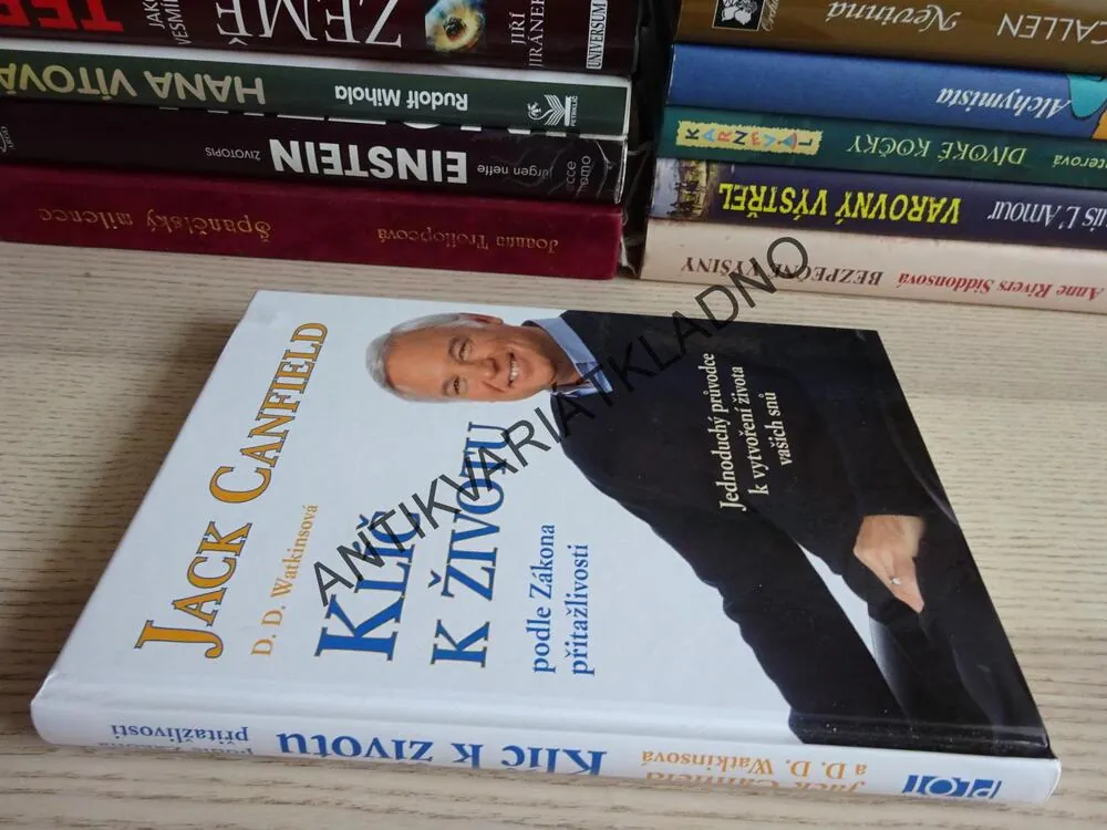 KLÍČ K ŽIVOTU PODLE ZÁKONA PŘITAŽLIVOSTI, JACK CANFIELD, D. D. WATKINSOVÁ, **an