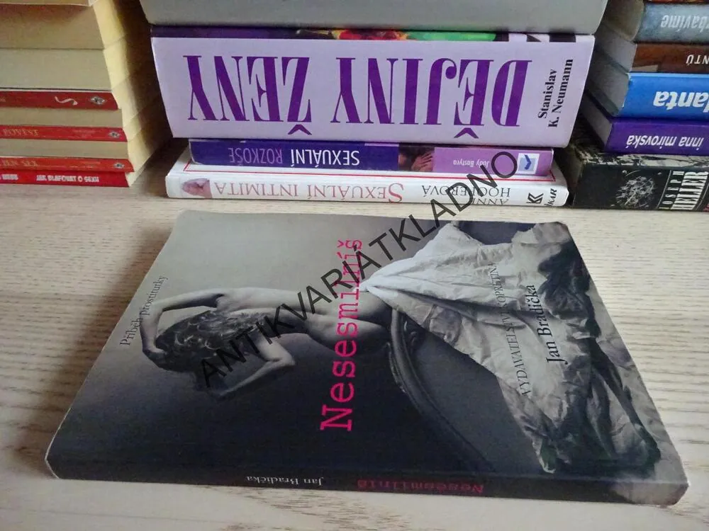 NESESMILNÍŠ, PŘÍBĚH PROSTITUTKY, JAN BRADIČKA, **an