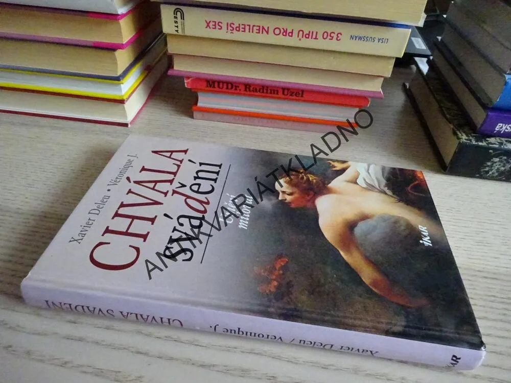 CHVÁLA SVÁDĚNÍ, UMĚNÍ MILOVAT, XAVIER DELEU, VÉRONIQUE J., **an
