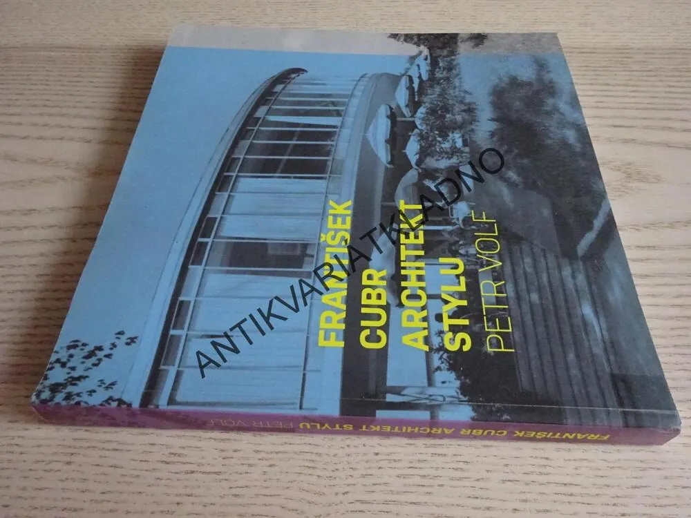 FRANTIŠEK CUBR, ARCHITEKT STYLU, PETR VOLF, **an