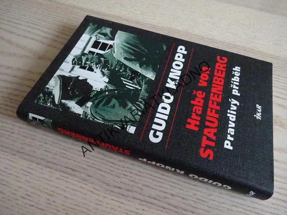 HRABĚ VON STAUFFENBERG, PRAVDIVÝ PŘÍBĚH, GUIDO KNOPP, **an