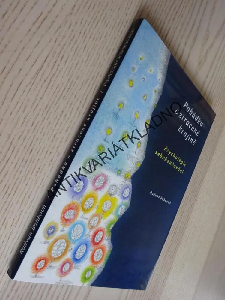 POHÁDKA O ZTRACENÉ KRAJINĚ, PSYCHOLOGIE SEBEKOUČOVÁNÍ, RADVAN BAHBOUH, **an