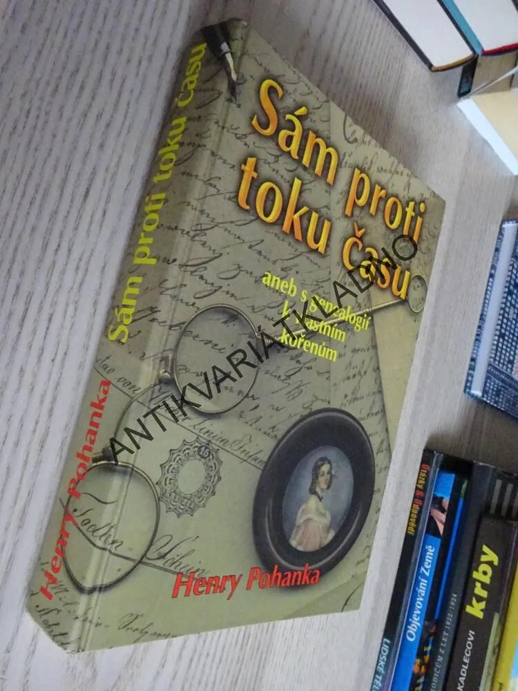 SÁM PROTI TOKU ČASU ANEB S GENEALOGIÍ K VLASTNÍM KOŘENŮM, HENRY POHANKA
