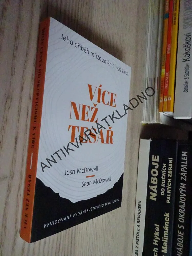 VÍCE NEŽ TESAŘ, MOJE CESTA OD SKEPTICISMU K VÍŘE, JOSH MCDOWELL, SEAN MCDOWELL, **an