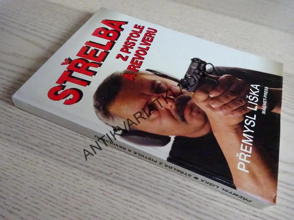 STŘELBA Z PISTOLE A REVOLVERU, PŘEMYSL LIŠKA, **an