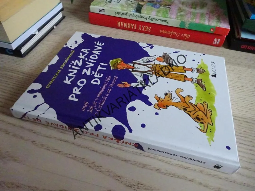 KNÍŽKA PRO ZVÍDAVÉ DĚTI ANEB JAK SE V MINULOSTI ŽILO V ČECHÁCH A NA MORAVĚ, STANISLAVA JAROLÍMKOVÁ, **an