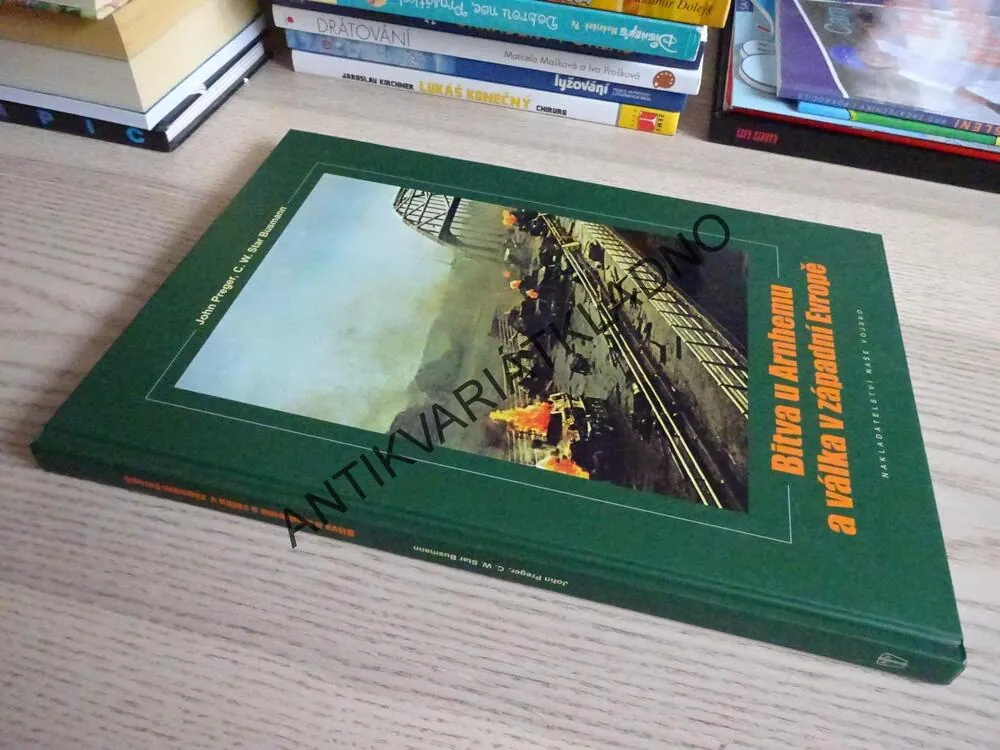 BITVA U ARNHEMU A VÁLKA V ZÁPADNÍ EVROPĚ, JOHN PREGER, C. W. STAR BUSMANN, **an