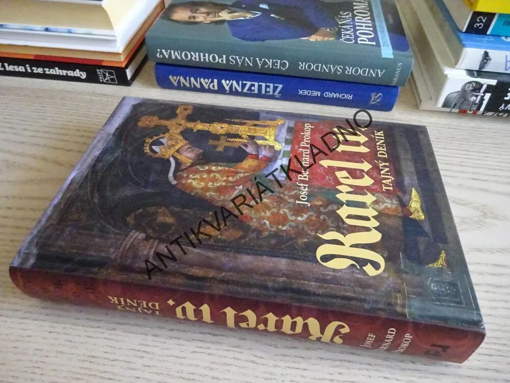 KAREL IV., TAJNÝ DENÍK, JOSEF BERNARD PROKOP, KRÁL A CÍSAŘ, **an