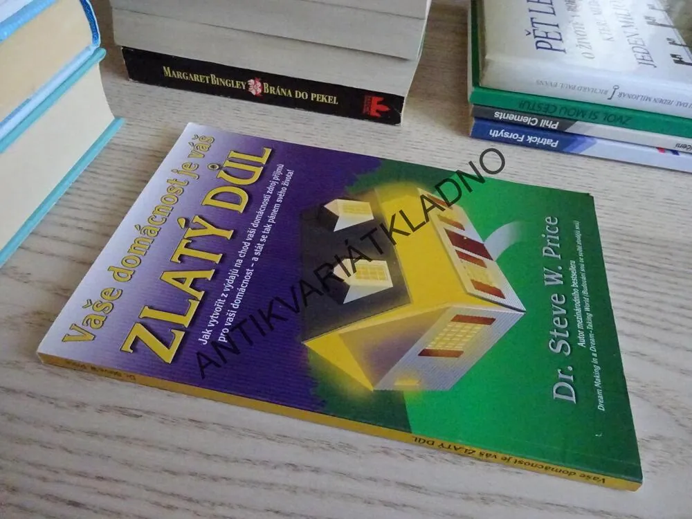 VAŠE DOMÁCNOST JE ZLATÝ DŮL, DR. STEVE W. PRICE, **an