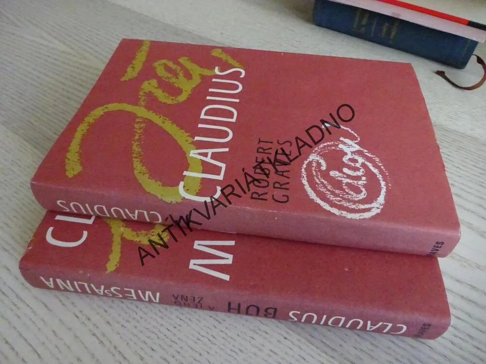 JÁ, CLAUDIUS; CLAUDIUS BŮH A JEHO ŽENA MESSALINA ROBERT GRAVES, **an