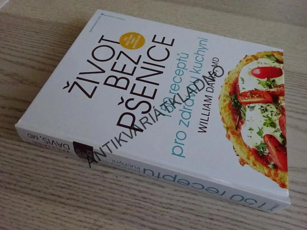 ŽIVOT BEZ PŠENICE, 150 RECEPTŮ PRO ZDRAVOU KUCHYNI, WILLIAM DAVIS, **an