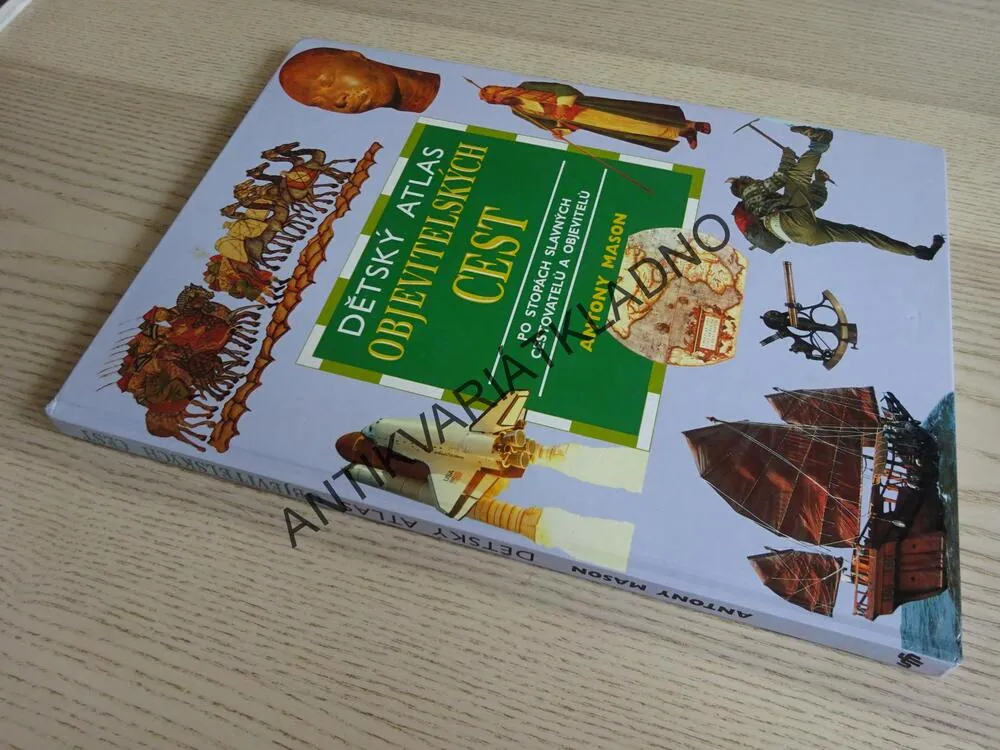 DĚTSKÝ ATLAS OBJEVITELSKÝCH CEST, ANTONY MASON, **an