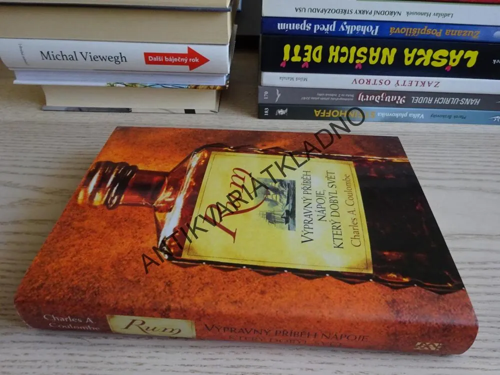RUM, VÝPRAVNÝ PŘÍBĚH NÁPOJE, KTERÝ DOBYL SVĚT, CHARLES A. COULOMBE, **an