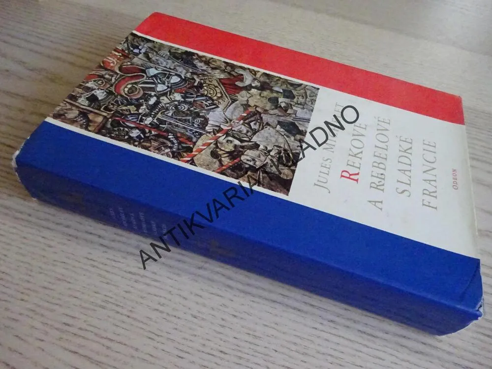 REKOVÉ A REBELOVÉ SLADKÉ FRANCIE, JULES MICHELET, **an