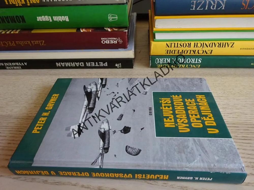 NEJVĚTŠÍ VÝSADKOVÉ OPERACE V DĚJINÁCH, PETER H. GRYNER, VÁLKA, BITVA, **an
