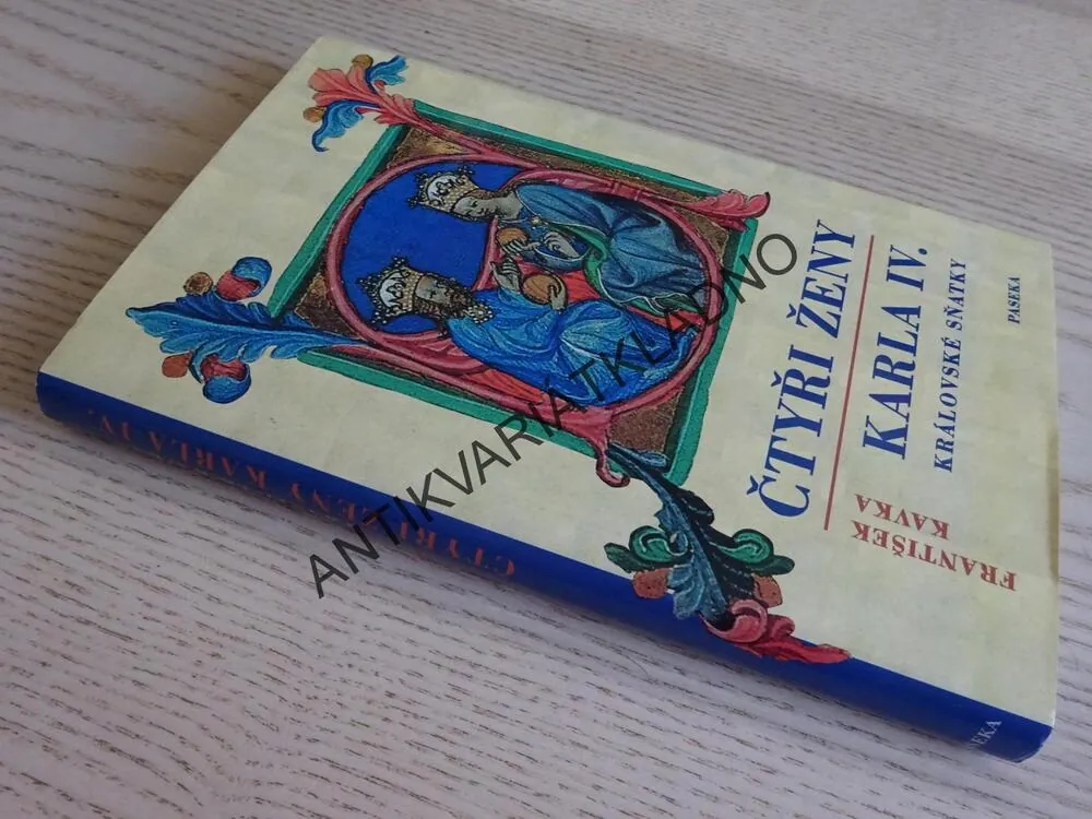 ČTYŘI ŽENY KARLA IV., KRÁLOVSKÉ SŇATKY, FRANTIŠEK KAVKA, **an
