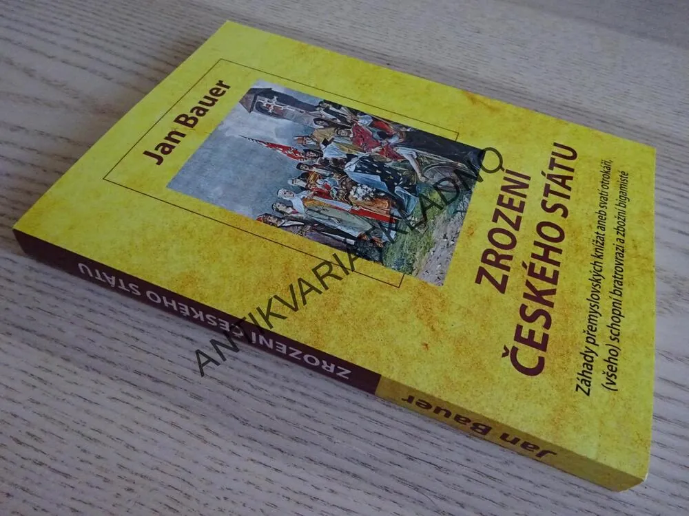 ZROZENÍ ČESKÉHO STÁTU, JAN BAUER, **an