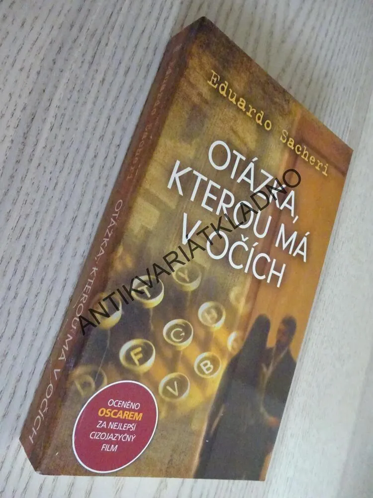 OTÁZKA, KTEROU MÁ V OČÍCH, EDUARDO SACHERI, **an