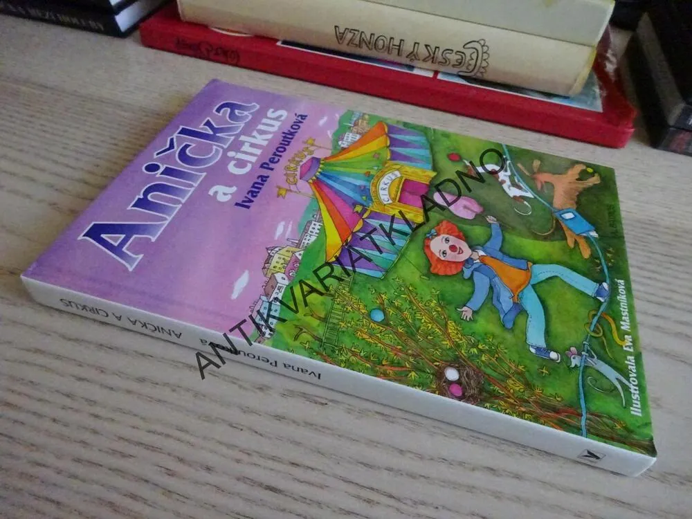 ANIČKA A CIRKUS, IVANA PEROUTKOVÁ, EVA MASTNÍKOVÁ, **an