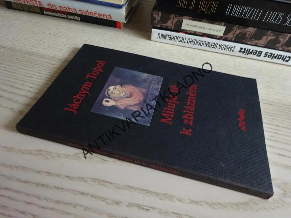 MILUJU TĚ K ZBLÁZNĚNÍ, JÁCHYM TOPOL, **an