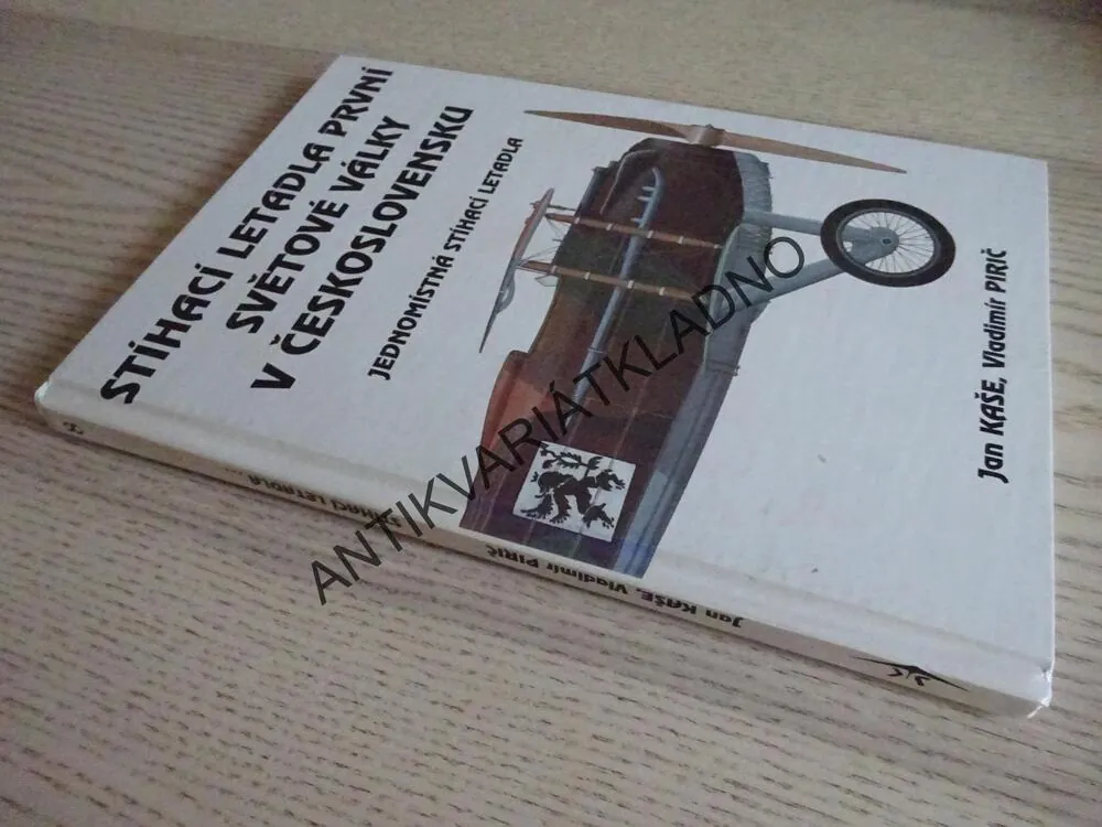 STÍHACÍ LETADLA PRVNÍ SVĚTOVÉ VÁLKY V ČESKOSLOVENSKU, JEDNOMÍSTNÁ STÍHACÍ LETADLA, JAN KAŠE, VLADIMÍR PIRIČ, **an