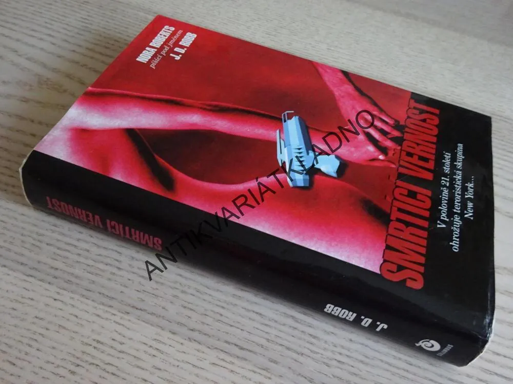 SMRTÍCÍ VĚRNOST, NORA ROBERTS JAKO J. D. ROBB A DALŠÍ, **an