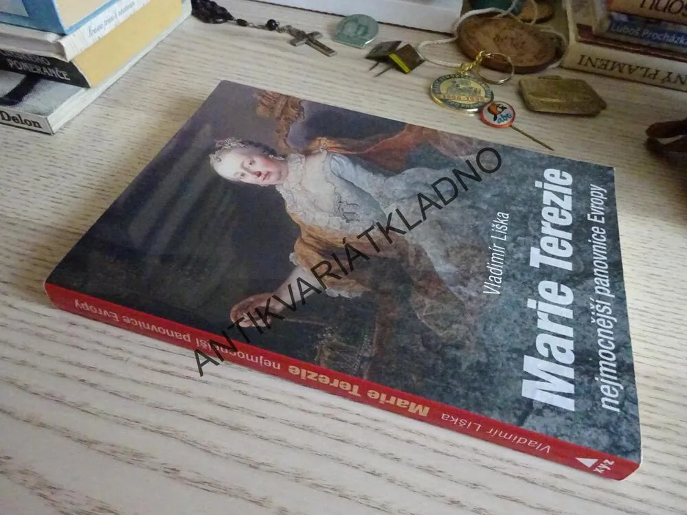 MARIE TEREZIE, NEJMOCNĚJŠÍ PANOVNICE EVROPY, VLADIMÍR LIŠKA, **an