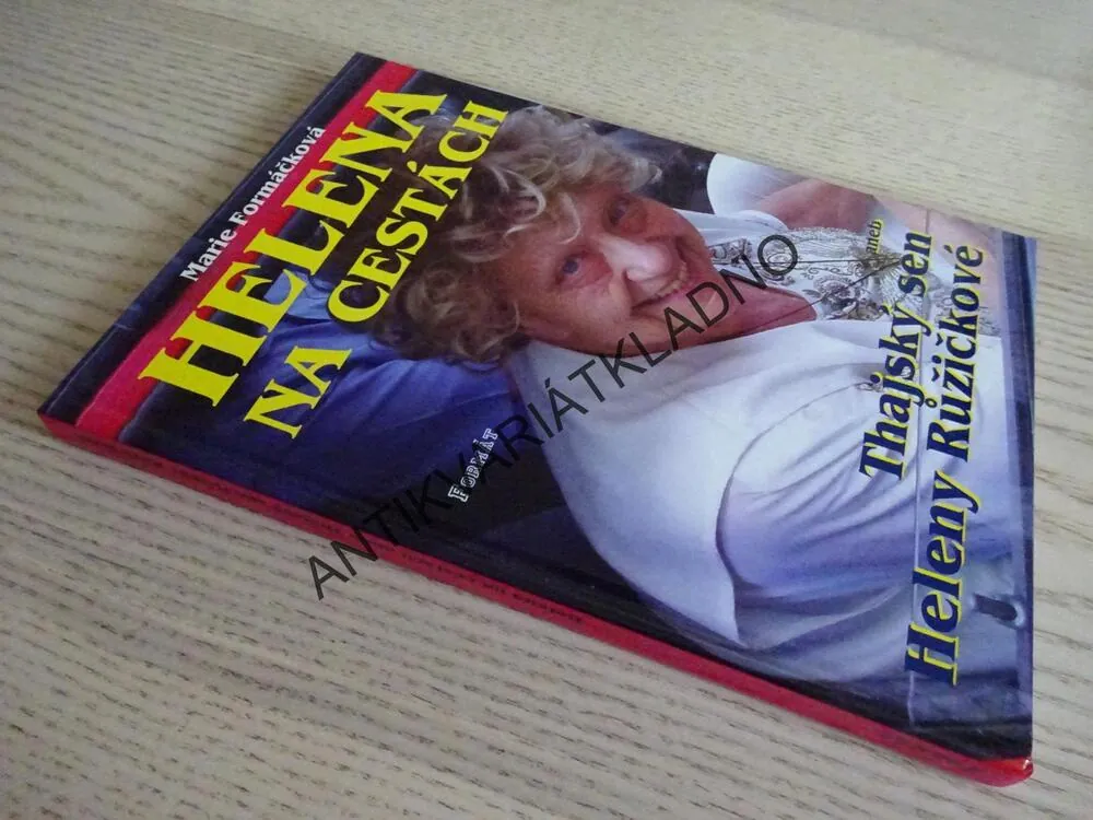 HELENA NA CESTÁCH ANEB THAJSKÝ SEN HELENY RŮŽIČKOVÉ, HELENA RŮŽIČKOVÁ, MARIE FORMÁČKOVÁ, **an