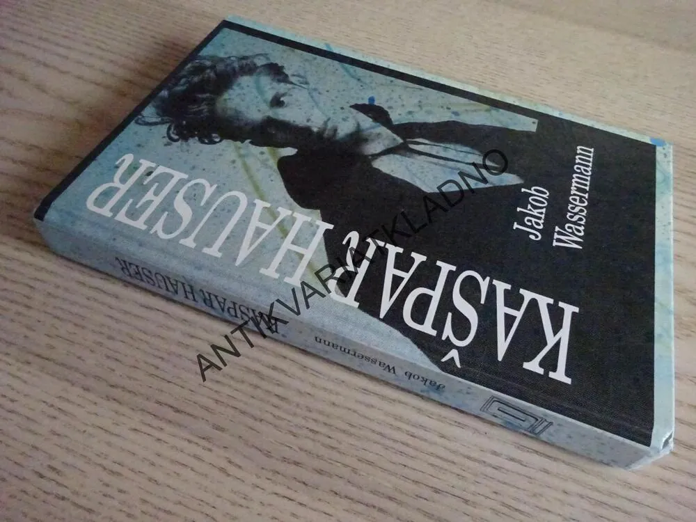 KAŠPAR HAUSER, JAKOB WASSERMANN, **an